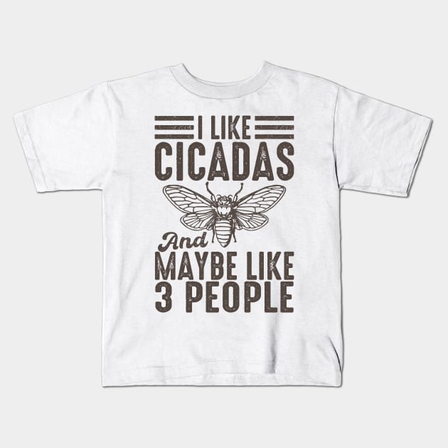 I Like Cicadas And Maybe Like 3 People Kids T-Shirt by RadRetro